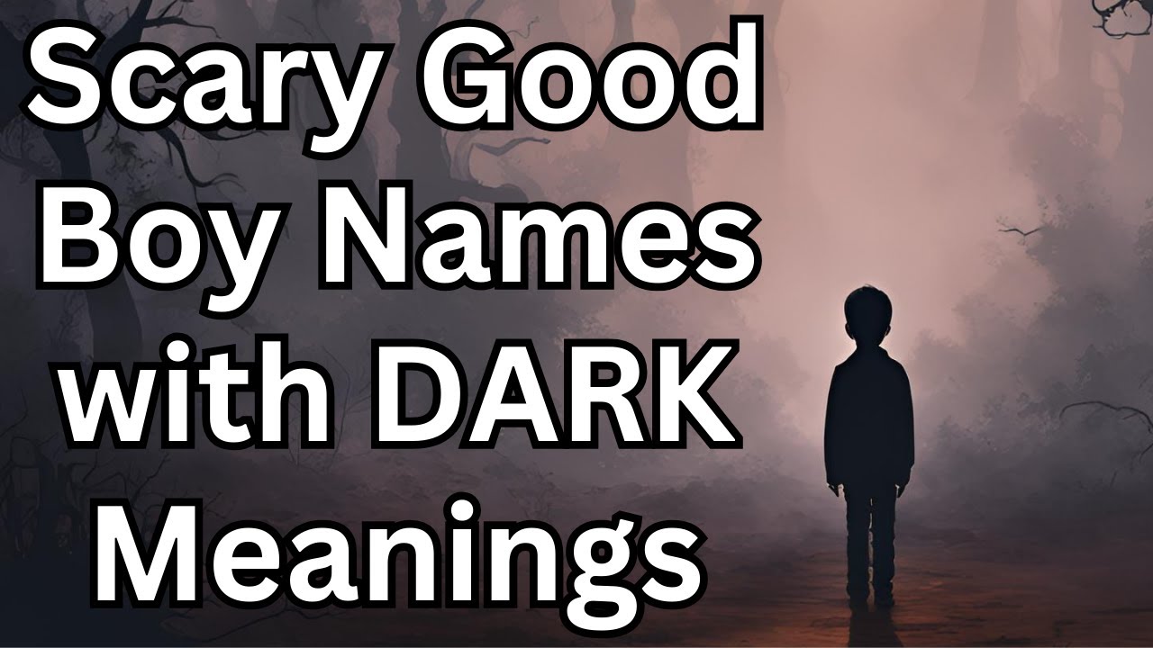 Scary Good Boy Names with DARK Meanings