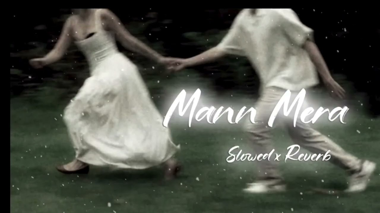 Mann Mera slowed - reward romantic song lofi mushup lofi mushup slowed reward 💖