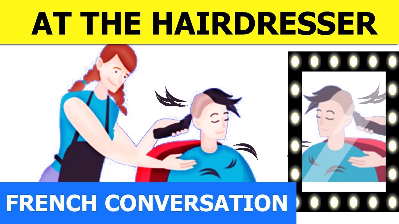 Learn French Conversation at the Hairdresser - Français conversation débutant de tous les jours