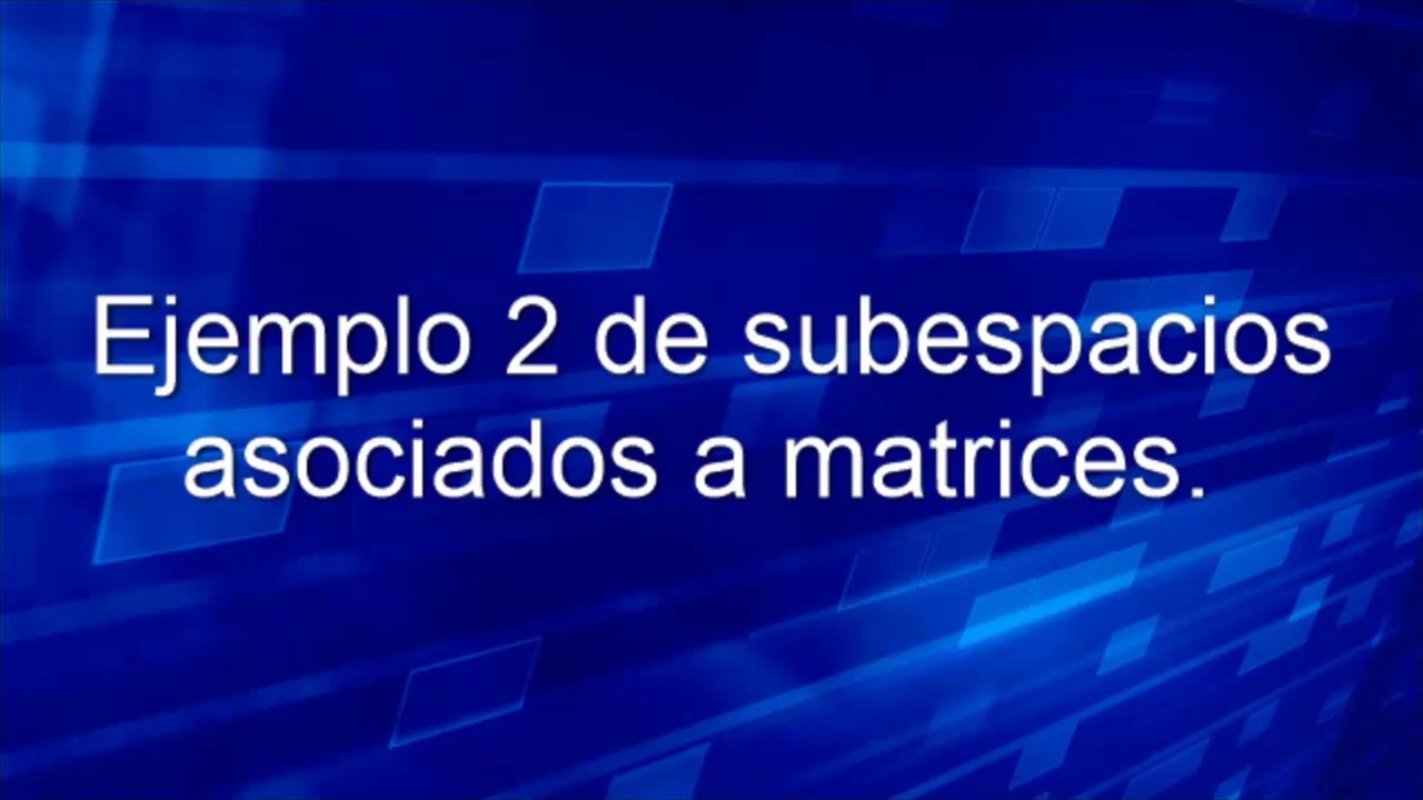 Ejemplo de subespacios asociados a una matriz