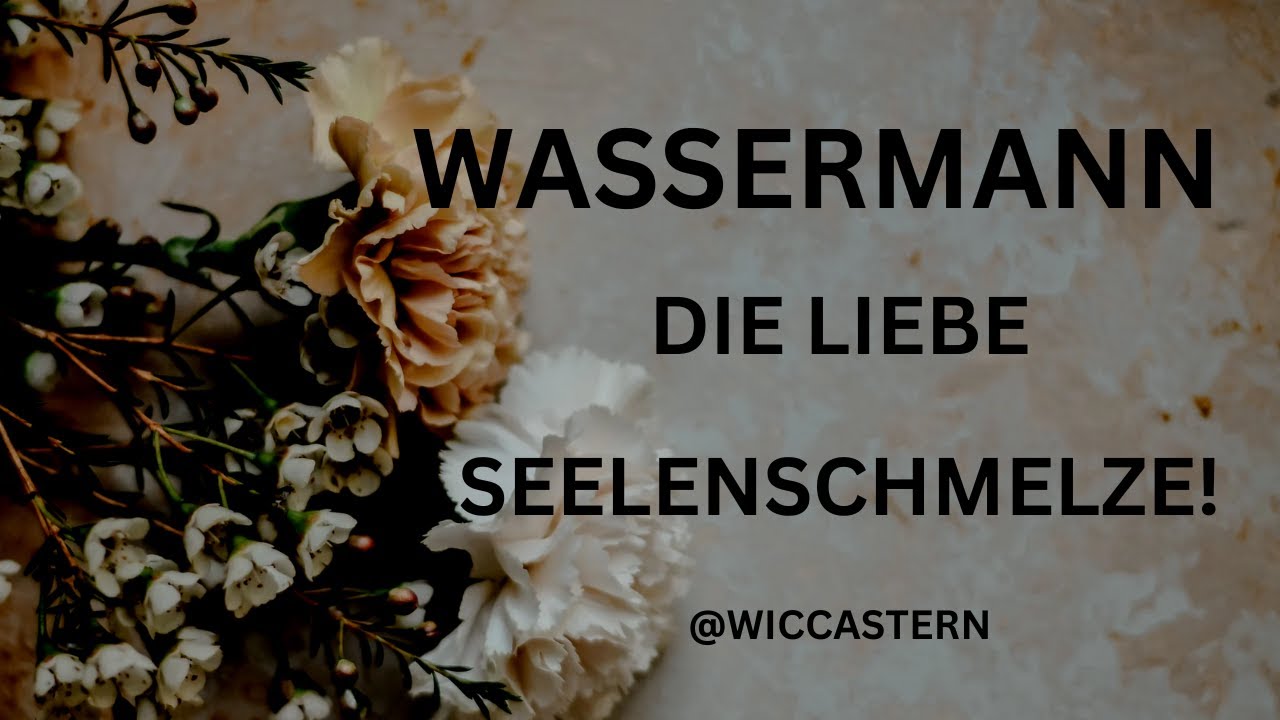 WASSERMANN Tarot | DIE LIEBE | SEELENSCHMELZE!