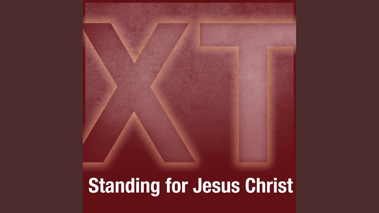 Standing for Jesus Christ