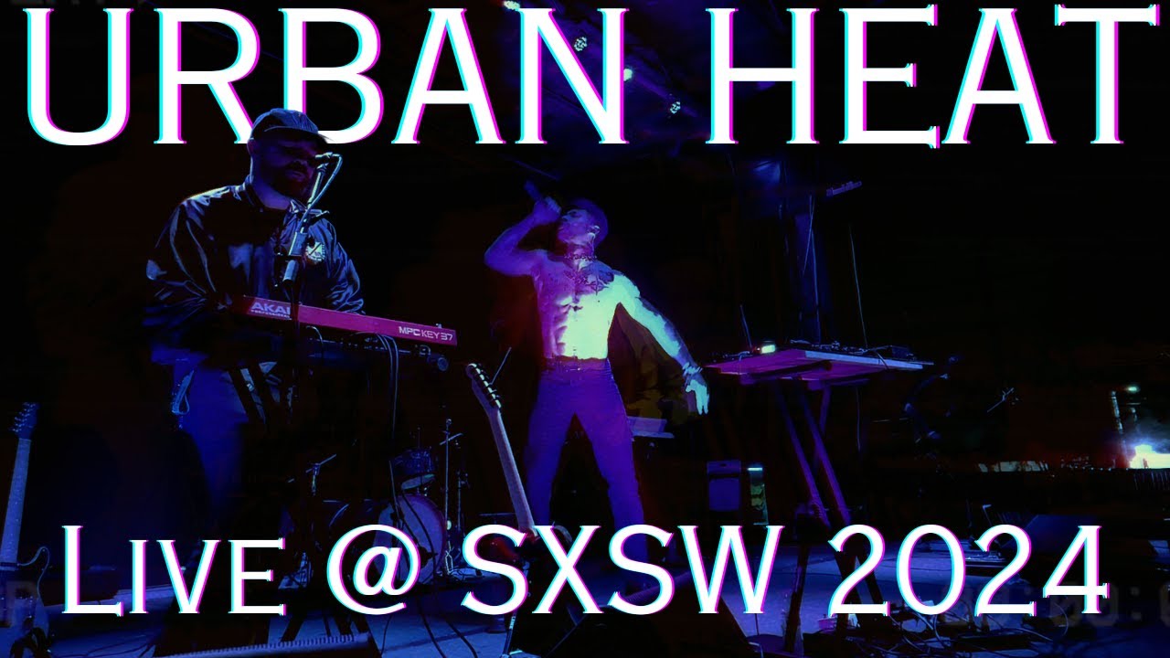 Urban Heat - Live @ SXSW 2024