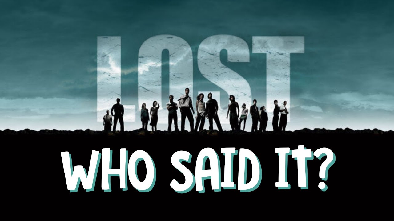 Who Said It? LOST TV Show Quotes Trivia Challenge!
