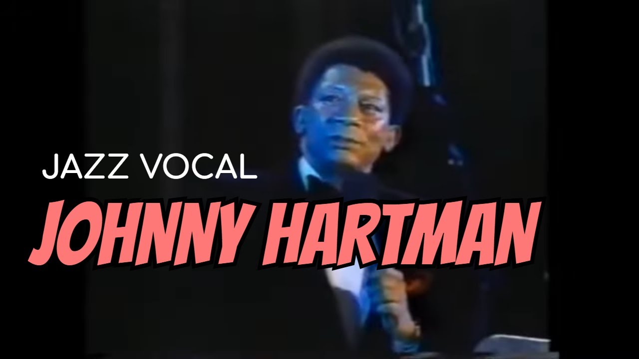 Cantante de JAZZ: Johnny Hartman | Cuerpo y alma 