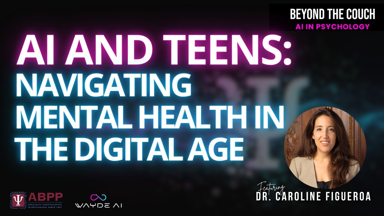 AI and Teens: Navigating Mental Health in the Digital Age with Dr. Caroline Figueroa