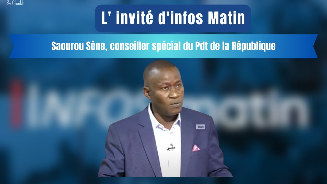 L'invité d'infos matin : Saourou Sène, conseiller spécial du Pdt de la République