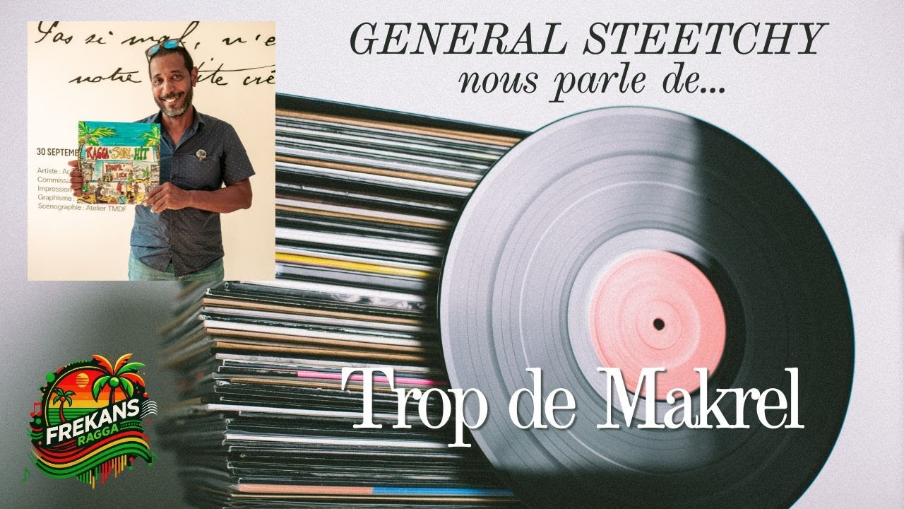 FREKANSRAGGA • GÉNÉRAL STEETCHY parle de “Trop de Makrel”