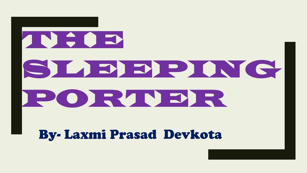 THE SLEEPING PORTER - LAXAMI PRASAD DEVKOTA || CLASS 10TH ||PANORAMA || POEM- 7 || #porter