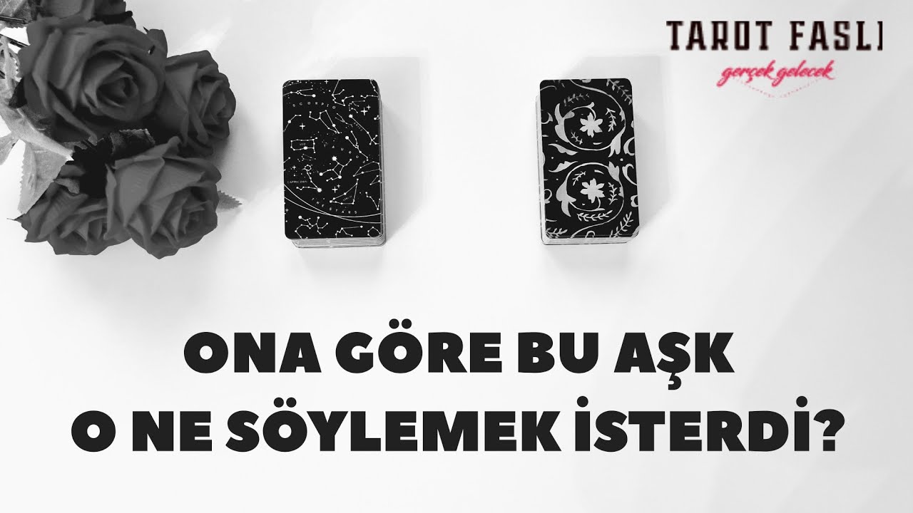 Ona göre bu aşk/ O ne söylemek isterdi?/ Tarot, tarot falı