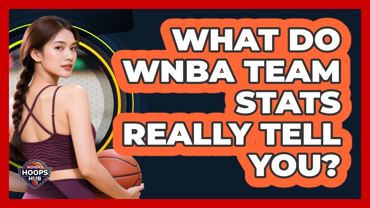 What Do WNBA Team Stats Really Tell You?