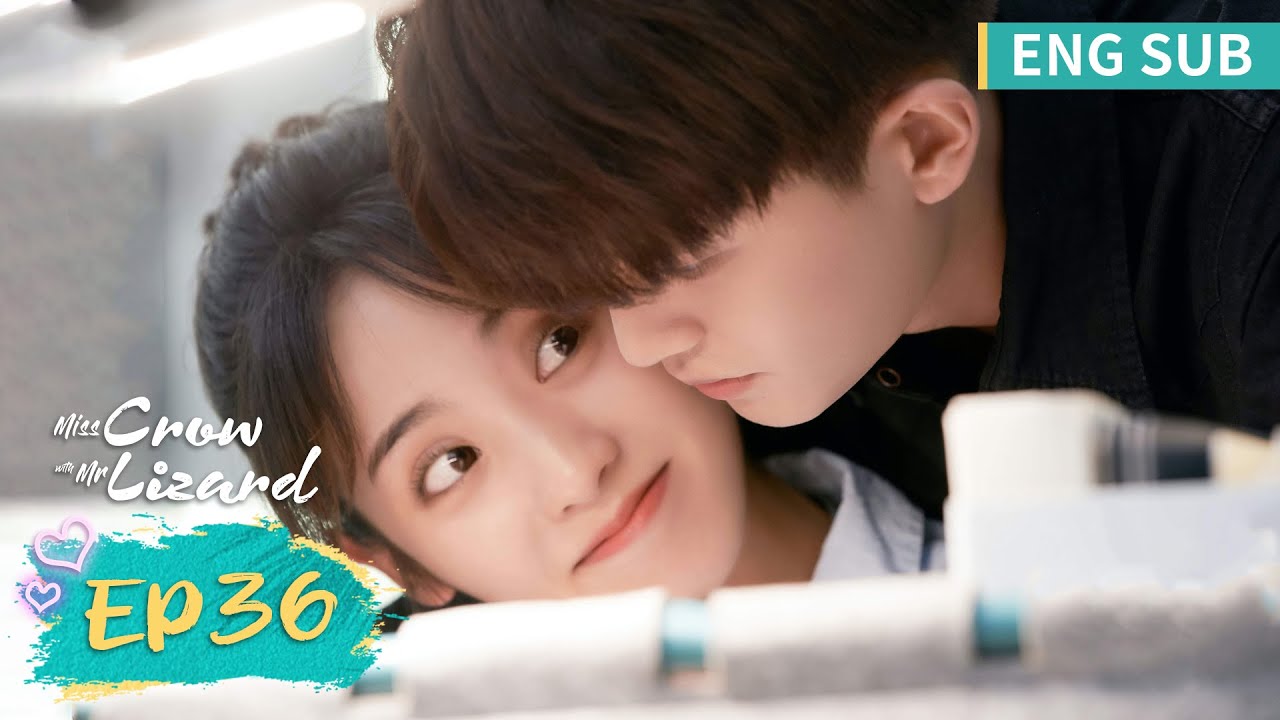 ENG SUB《乌鸦小姐与蜥蜴先生 Miss Crow With Mr. Lizard》EP36——主演：任嘉伦，邢菲 | 腾讯视频-青春剧场