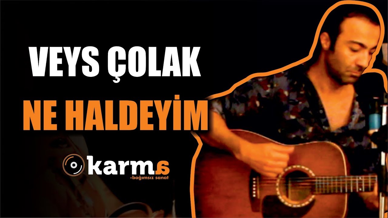 Veys Çolak - Ne Haldeyim #KarmaTurkiye