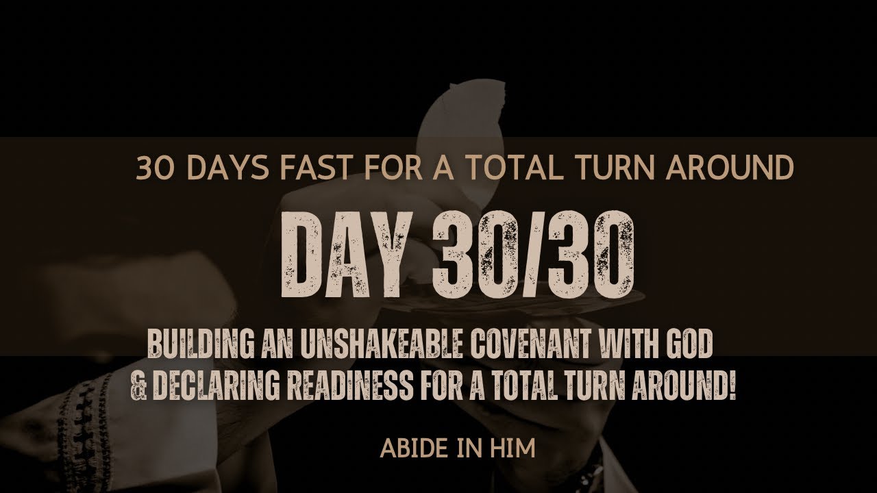 Day 30 of 30 🙌- Building An Unshakeable Covenant With God & Declaring Readiness !