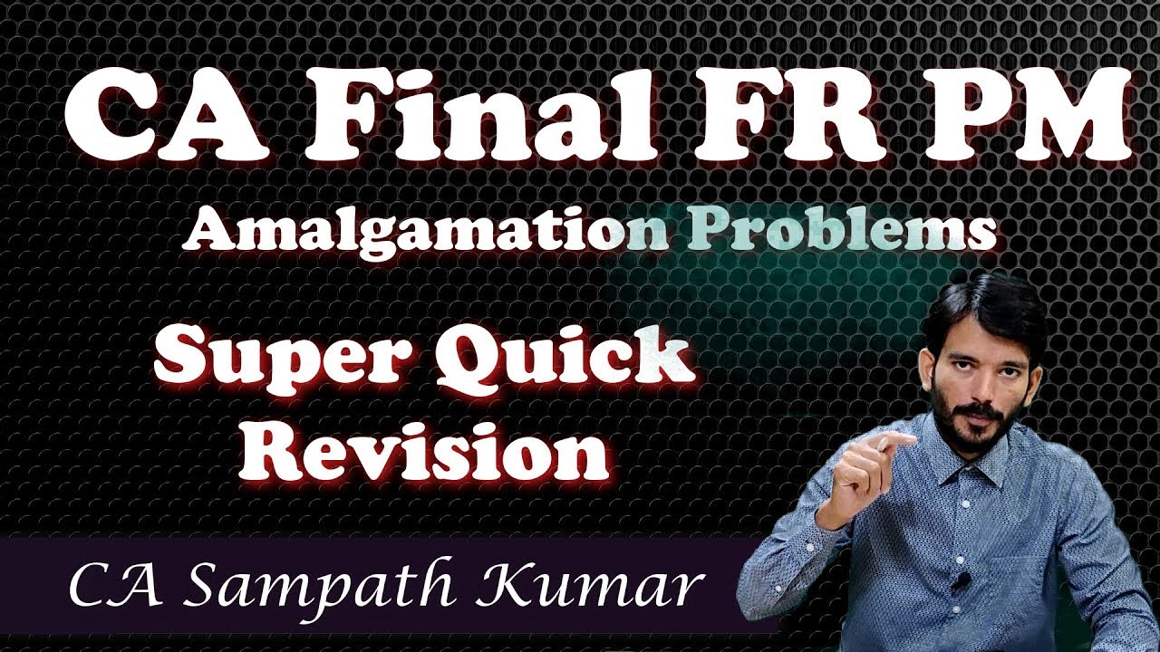CA Final FR | Amalgamation Super Qucik Revision by CA Sampath Kumar