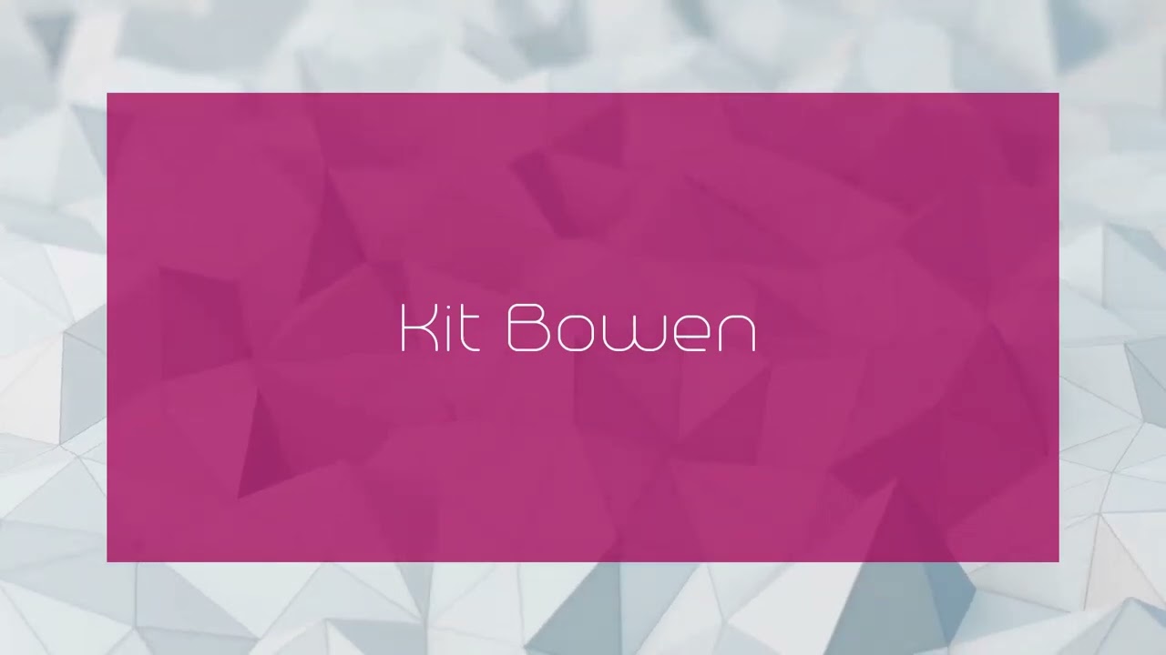 Kit Bowen - appearance