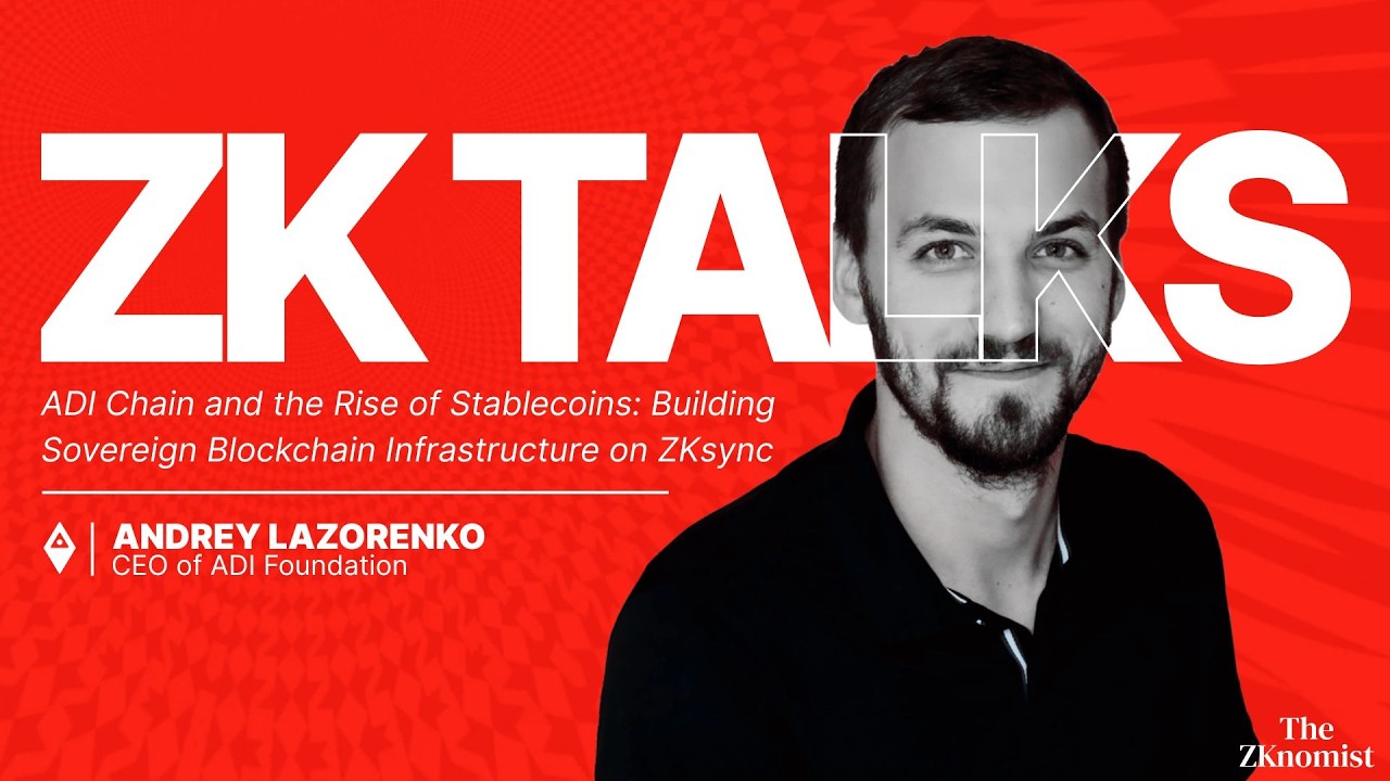 ZK Talks 🎙 – ADI Chain and Stablecoins: Sovereign Infrastructures on ZKsync | Andrey Lazorenko