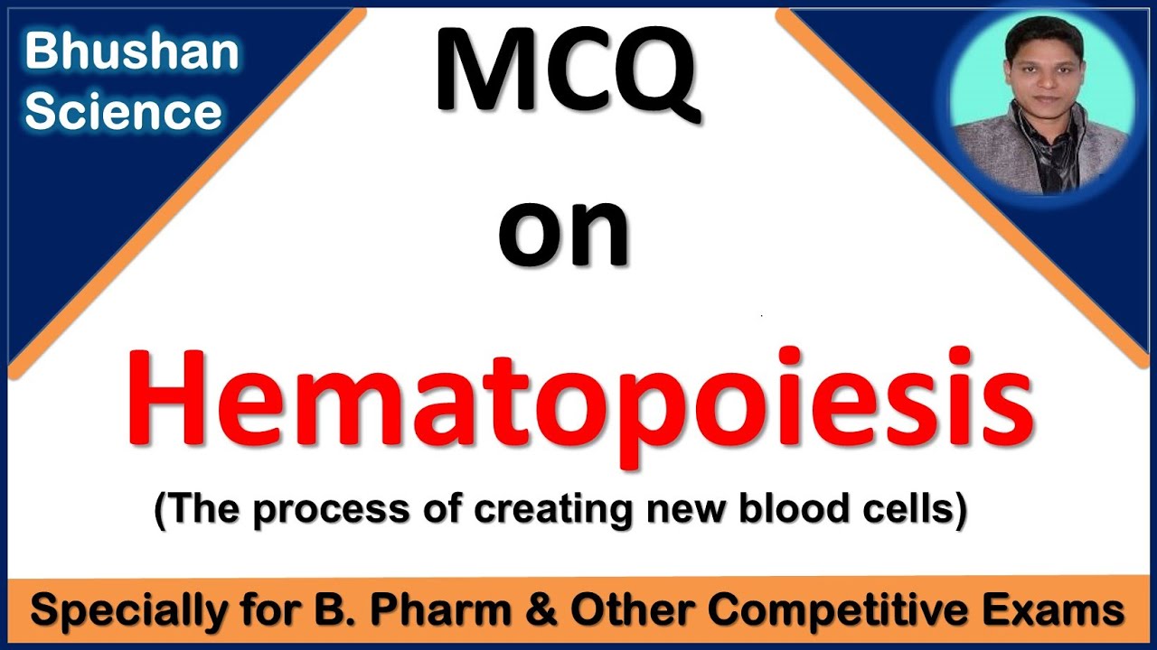 MCQ on Hematopoiesis | | B. Pharm | Nursing | Pharmacist | GPAT | Bhushan Science
