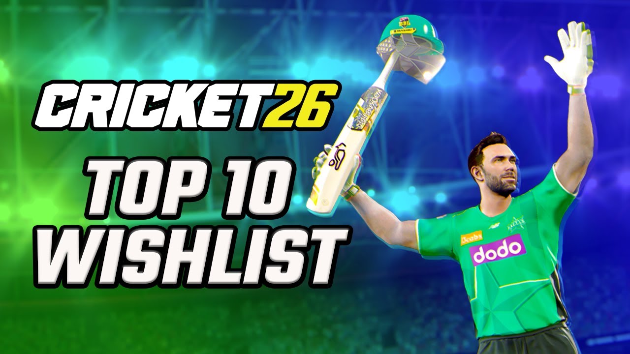 10 вещей, которые я хотел бы увидеть в CRICKET 26!