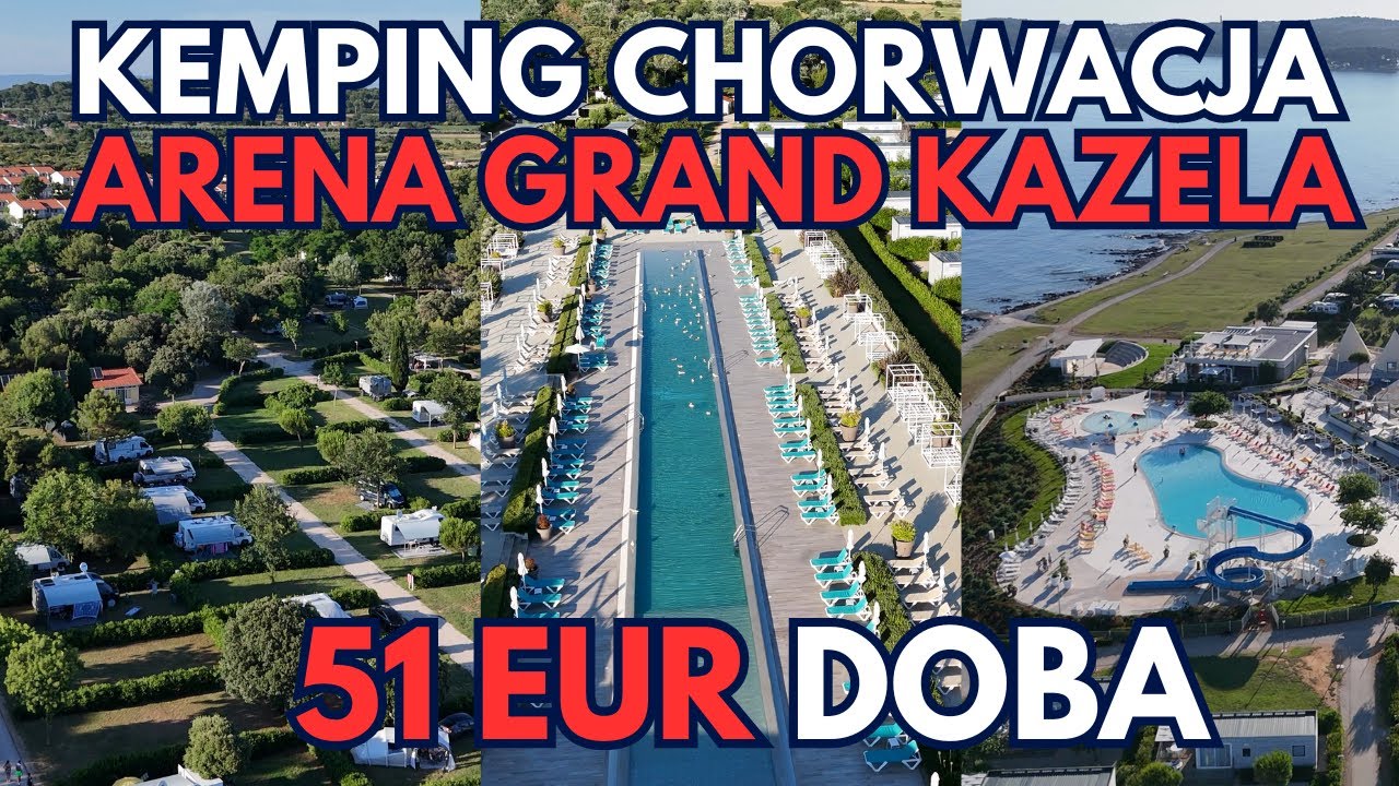 TO MIEJSCE MUSISZ ODWIEDZIĆ! KEMPING ARENA GRAND KAZELA - CHORWACJA - PULA