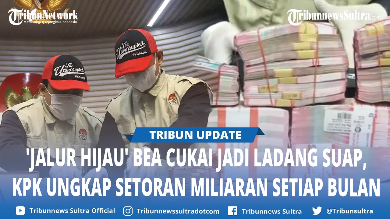 KPK Bongkar Borok Bea Cukai, Jalur Hijau Jadi Ladang Suap, Terungkap Setoran Miliaran Setiap Bulan