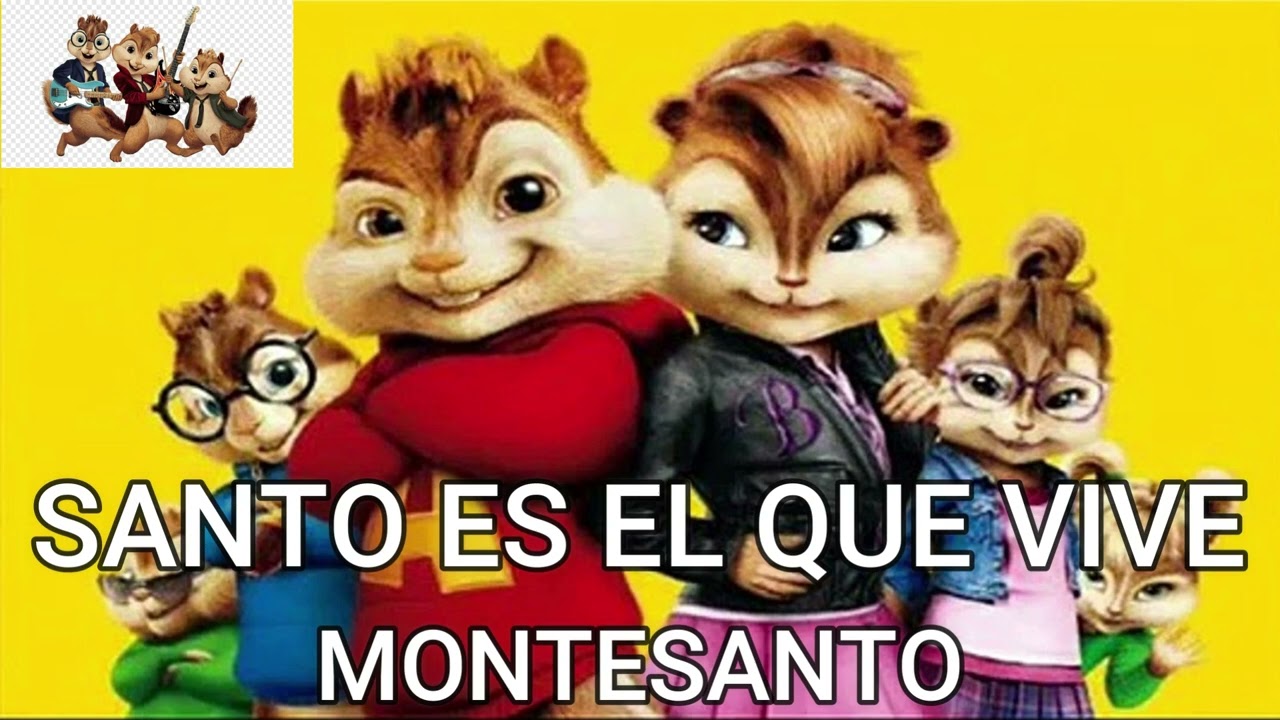 SANTO ES EL QUE VIVE - MONTESANTO  (ALVIN Y LAS ARDILLAS) LAS ARDILLAS ALABAN