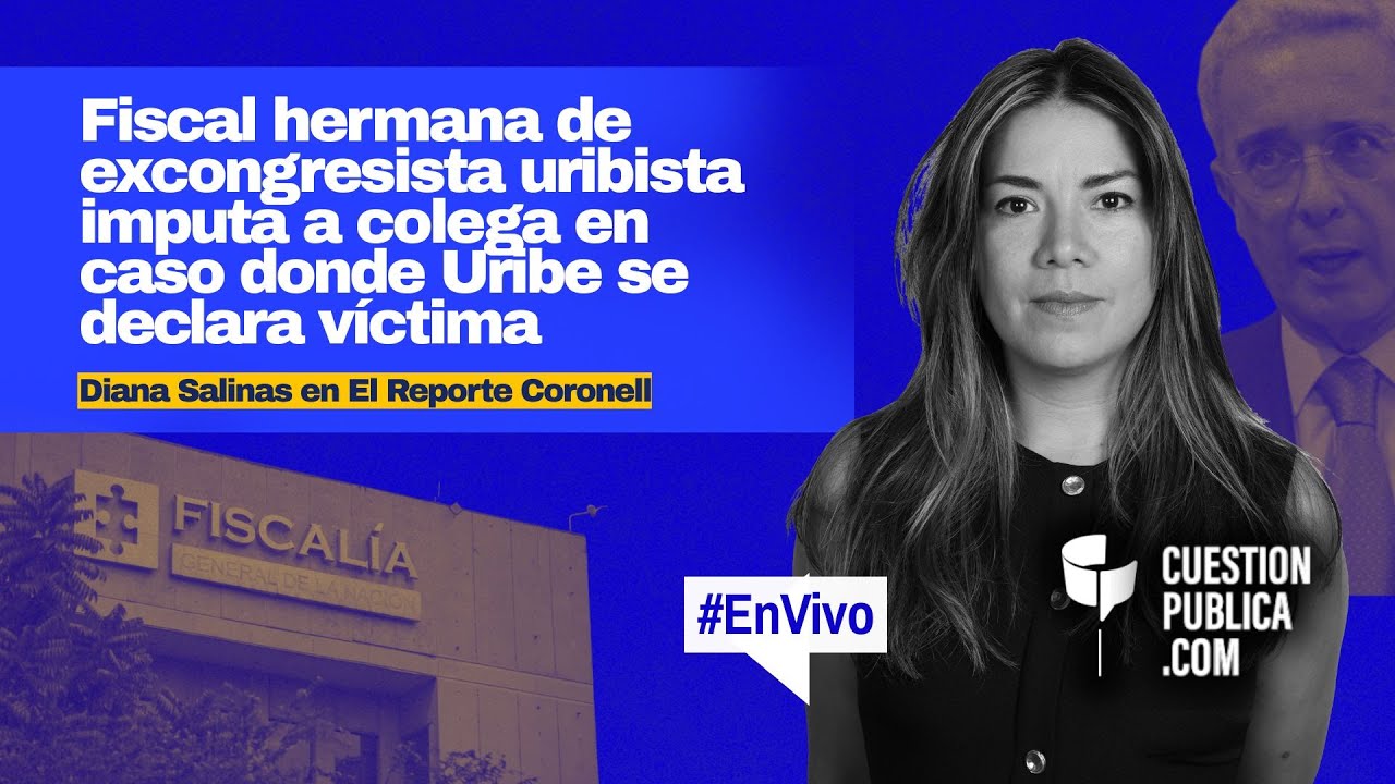 Fiscal hermana de excongresista uribista imputa a colega en caso donde Uribe se declara víctima
