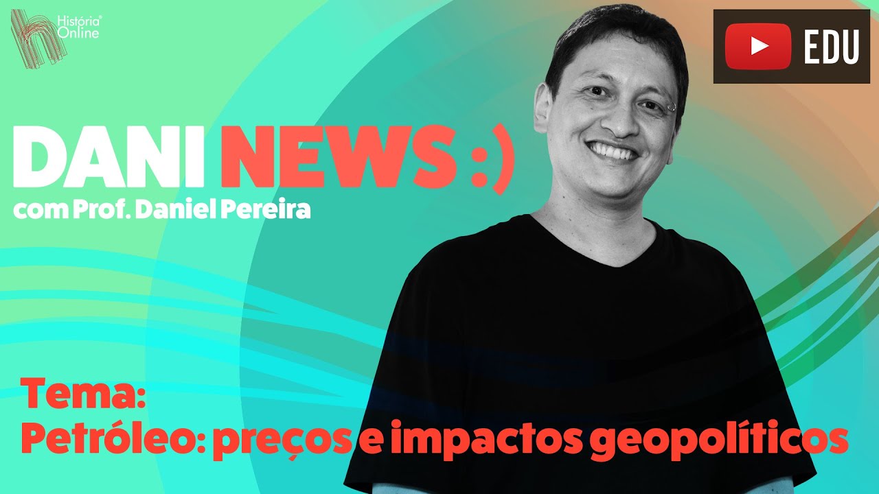 DANI NEWS: Petróleo - preços e impactos geopolíticos