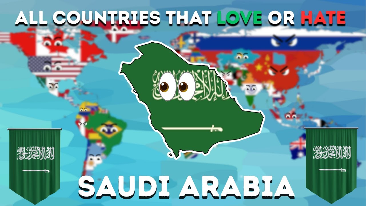 ALL COUNTRIES THAT LOVE OR HATE SAUDI ARABIA