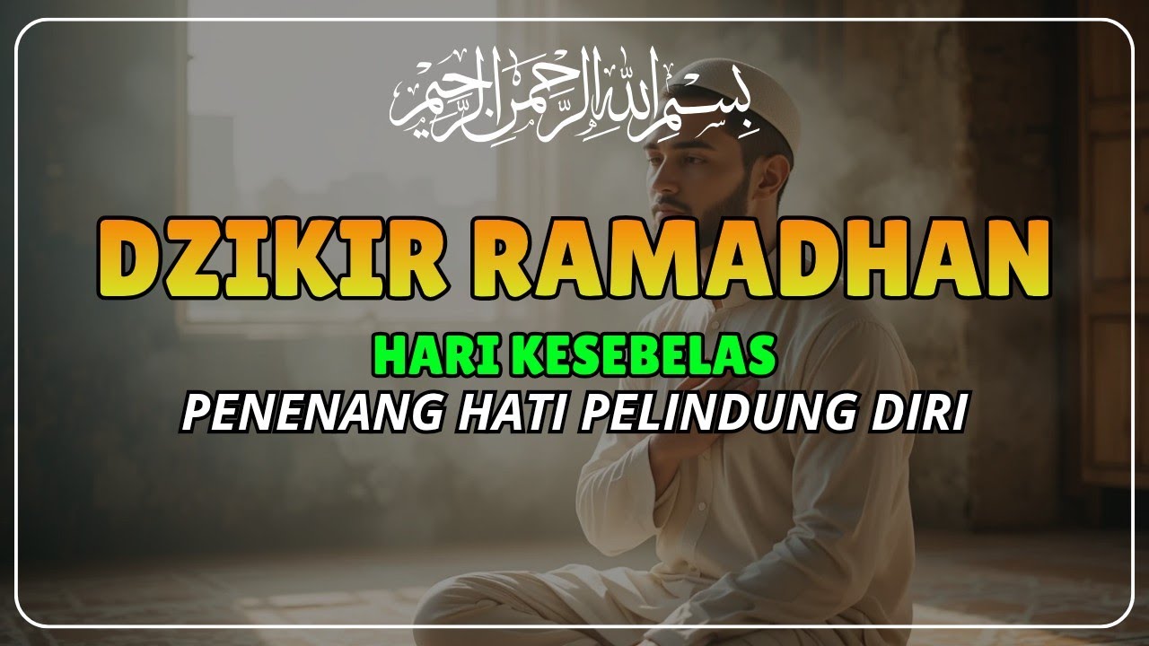 DZIKIR RAMADHAN HARI KE-11‼️ Rahasia Hati Tenang & Rezeki Lancar di Bulan Suci