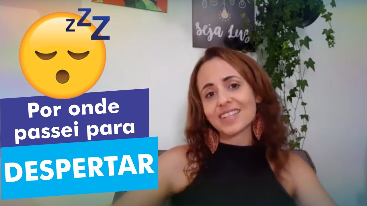 Por onde passei para despertar!