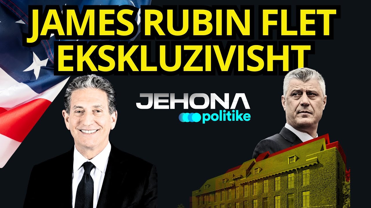 James Rubin FLET ekskluzivishtZbulon KREJT prapaskenat: Tha&ccedil;i &euml;sht&euml; absolutisht i pafajsh&euml;m