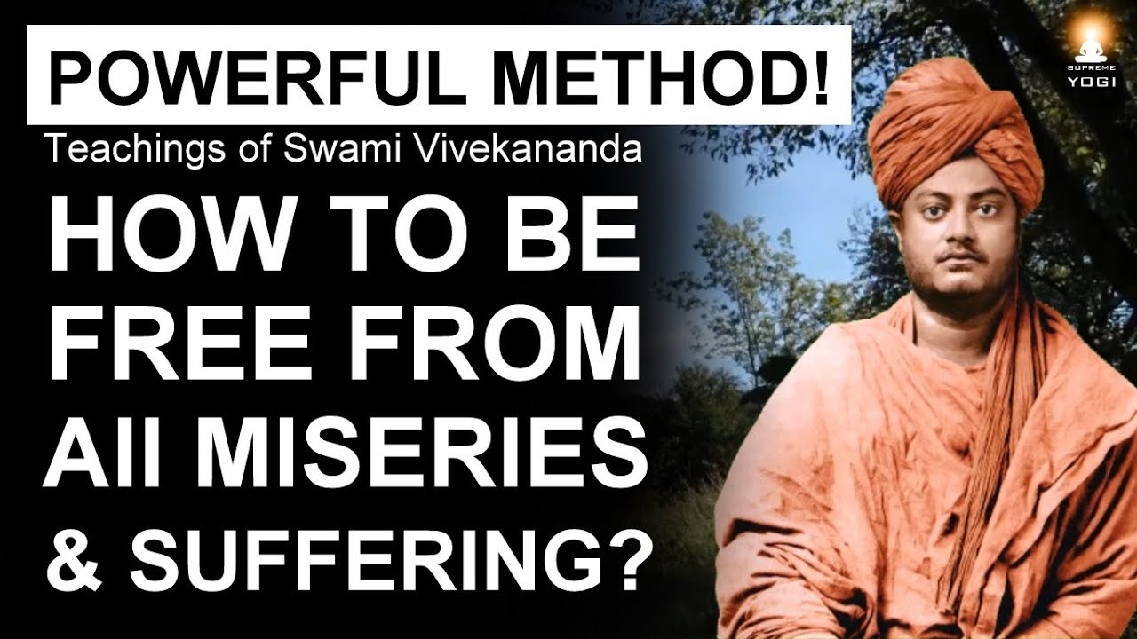 How to Overcome PAIN and SUFFERING in Life? How to be FREE from all MISERIES? | Swami Vivekananda