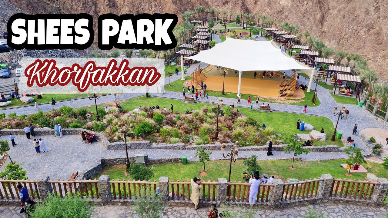 SHEES PARK || Khorfakkan Sharjah || UAE Tourist Attraction