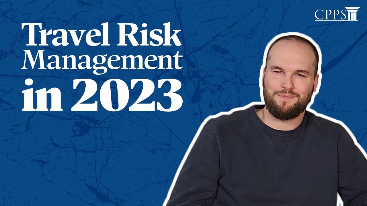 Year in Review & 2023 Predictions: Travel Risk Management with CPPS