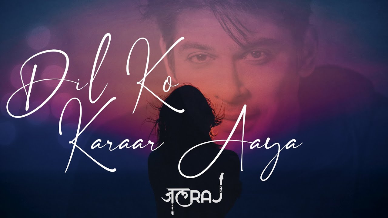 Dil Ko Karaar Aaya (Reprise) - JalRaj | Sidharth Shukla | Latest Hindi Cover 2021