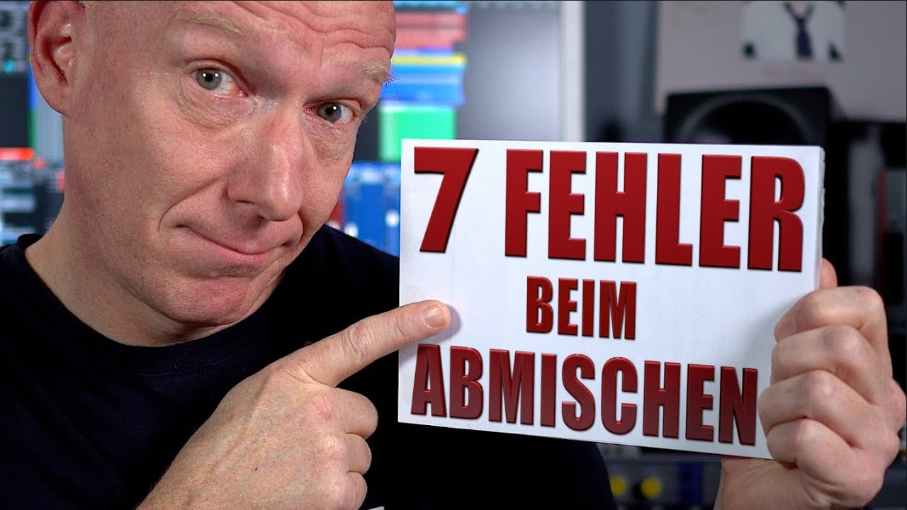7 Fehler beim Abmischen von deinem Song | Abmischen Tutorial Deutsch | Recording-Blog #52