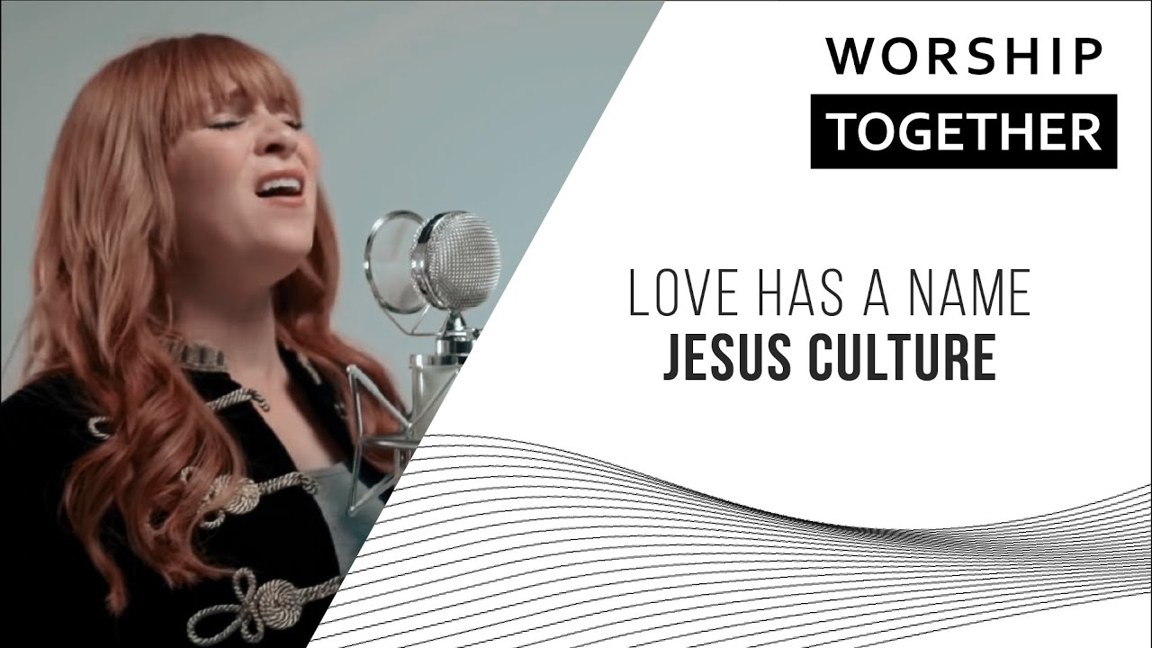 Love Has A Name // Jesus Culture // Worship Together Session