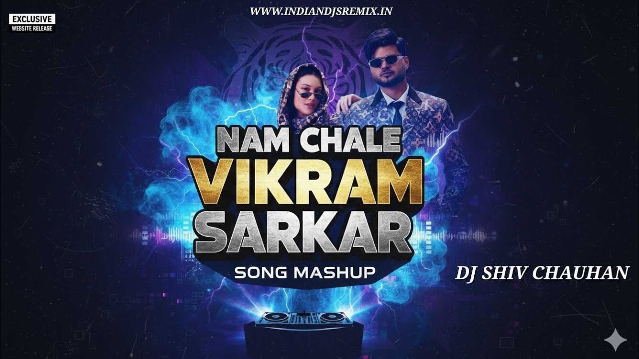 Naam Chale Vikram sarkar Mashup (Remix) Dj Shiv Chauhan 