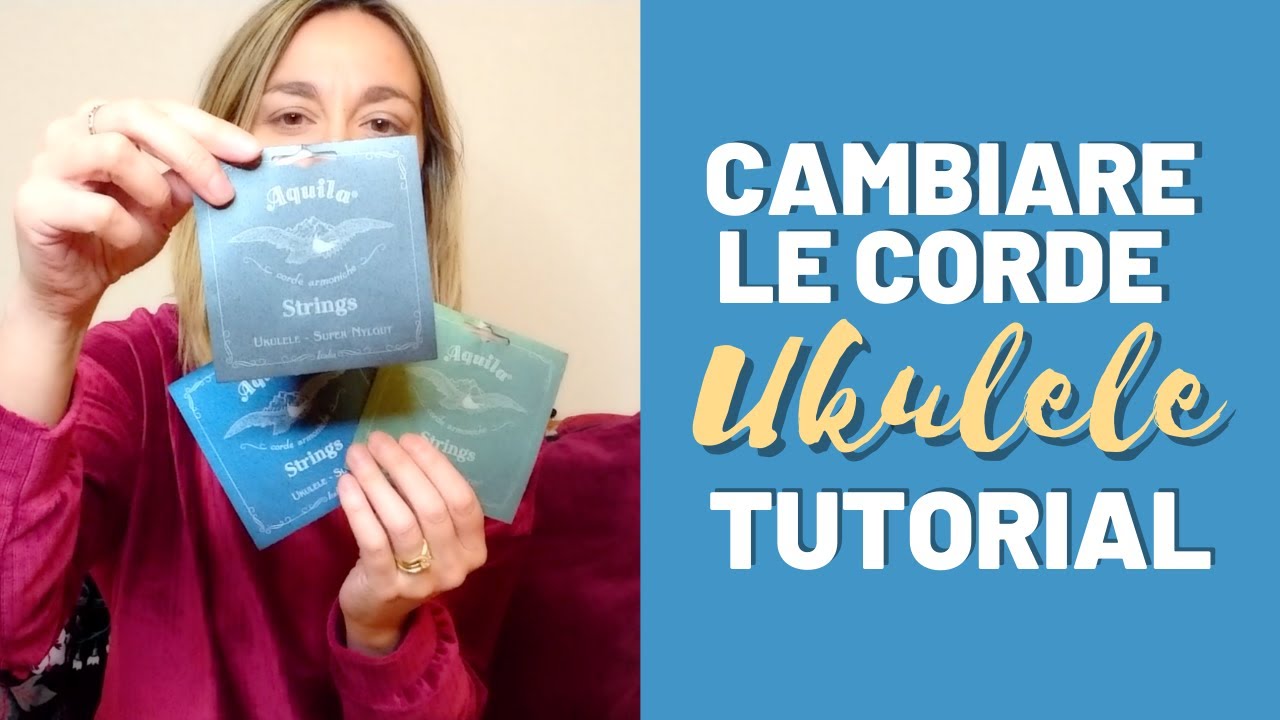 Ti mostro COME CAMBIARE LE CORDE ALL'UKULELE e ti parlo delle CORDE AQUILA