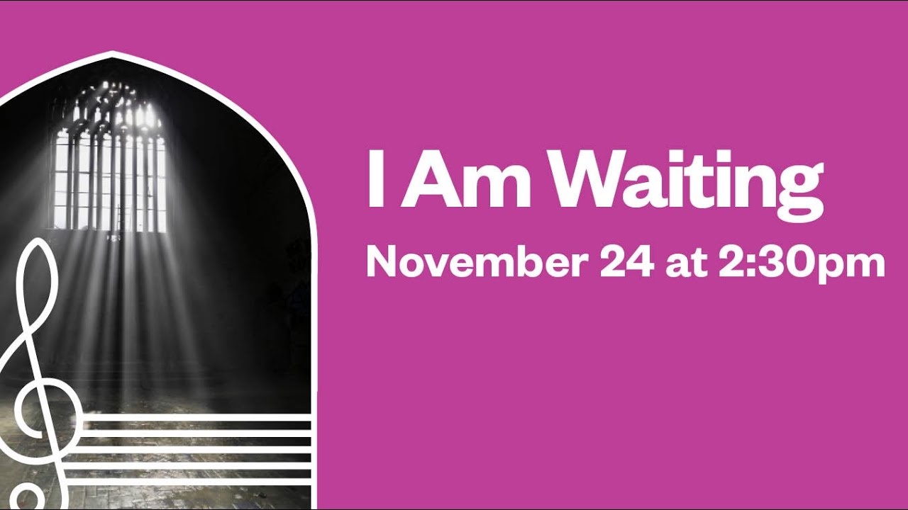 Advent Concert: “I Am Waiting”
