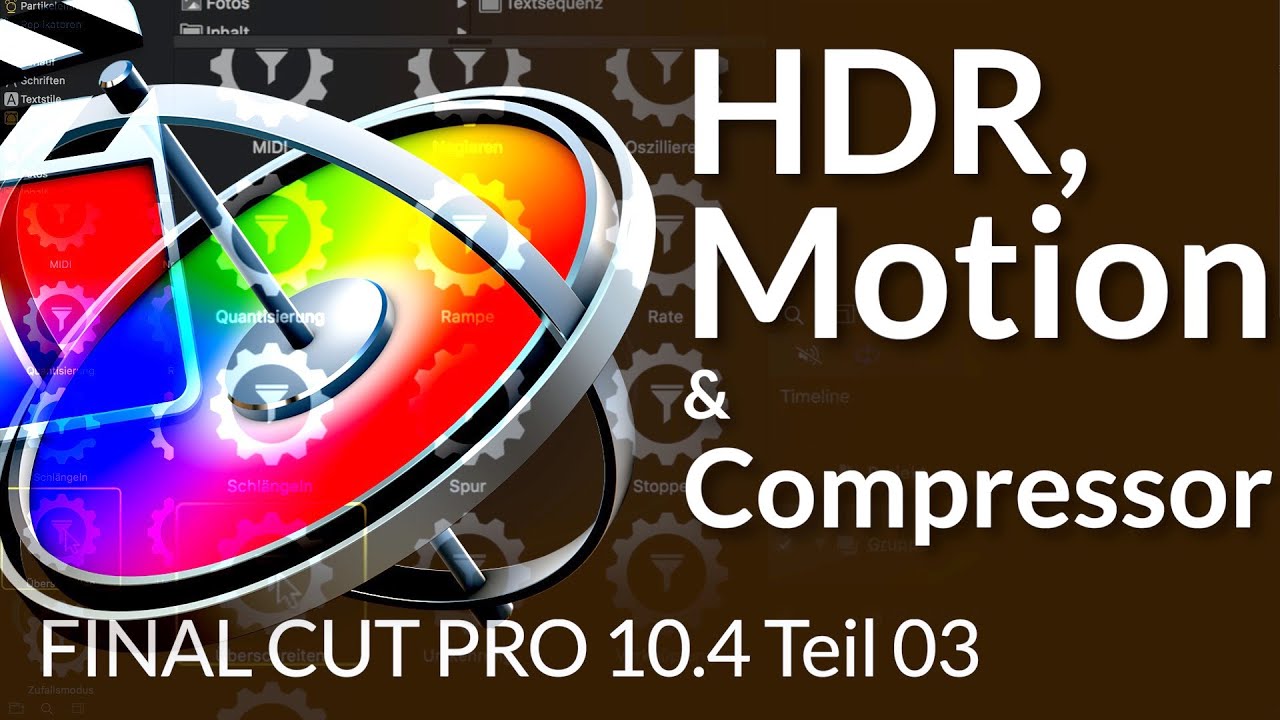 🎬 Final Cut Pro - Die HDR Bearbeitung & Allg. zu Final Cut Pro, Motion und Compressor