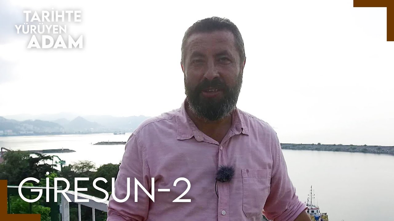Tarihte Yürüyen Adam - Giresun-2 | 17 Eylül 2022