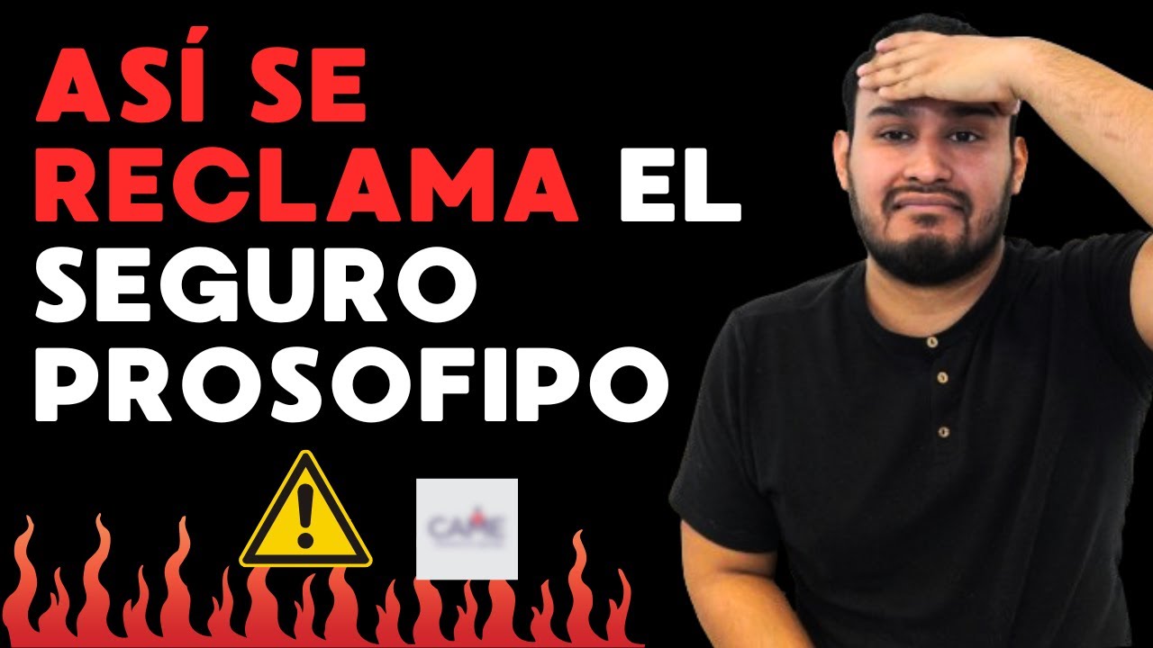 Proceso (Paso a paso) para Reclamar el Seguro Prosofipo