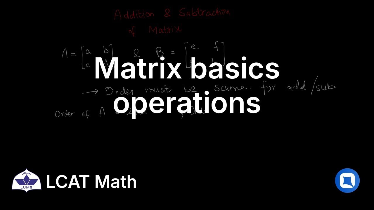 LUMS LCAT Math | 5.2 Matrix basics & operations | Qallam