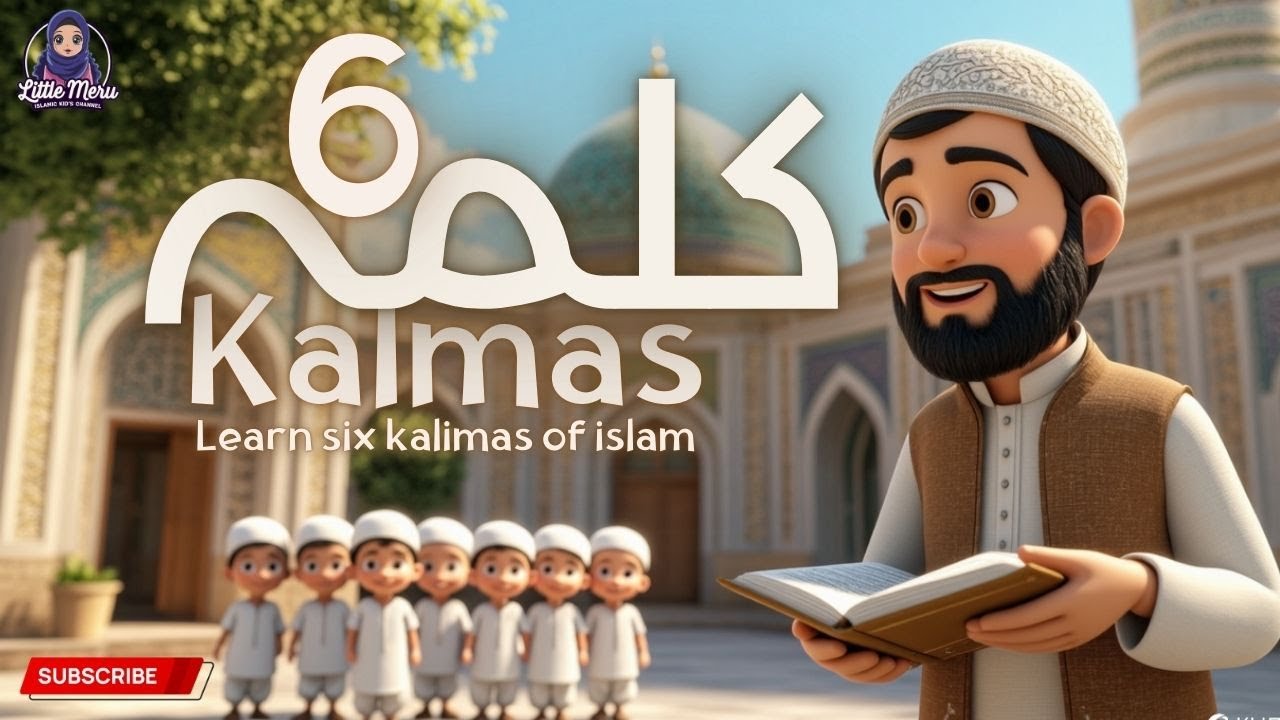 Islamic&nbsp;6&nbsp;Kalimas&nbsp;| Learn Six Kalimas&nbsp;for kids&nbsp;| 6 Kalimas of Islam | Little Mure