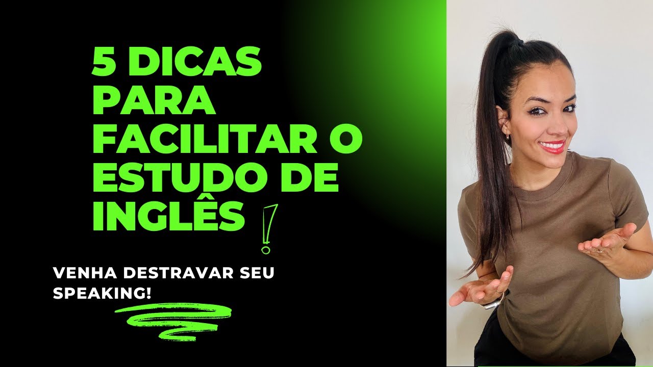 5 dicas para FACILITAR o seu ESTUDO do INGLÊS