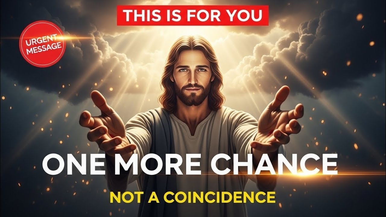 🔴JESUS SAYS: I'M GIVING YOU ONE MORE CHANCE - DON'T IGNORE THIS