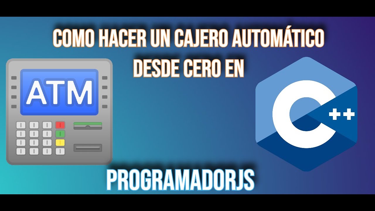 Como Hacer un Cajero Automático Desde Cero en C++ | ProgramadorJS