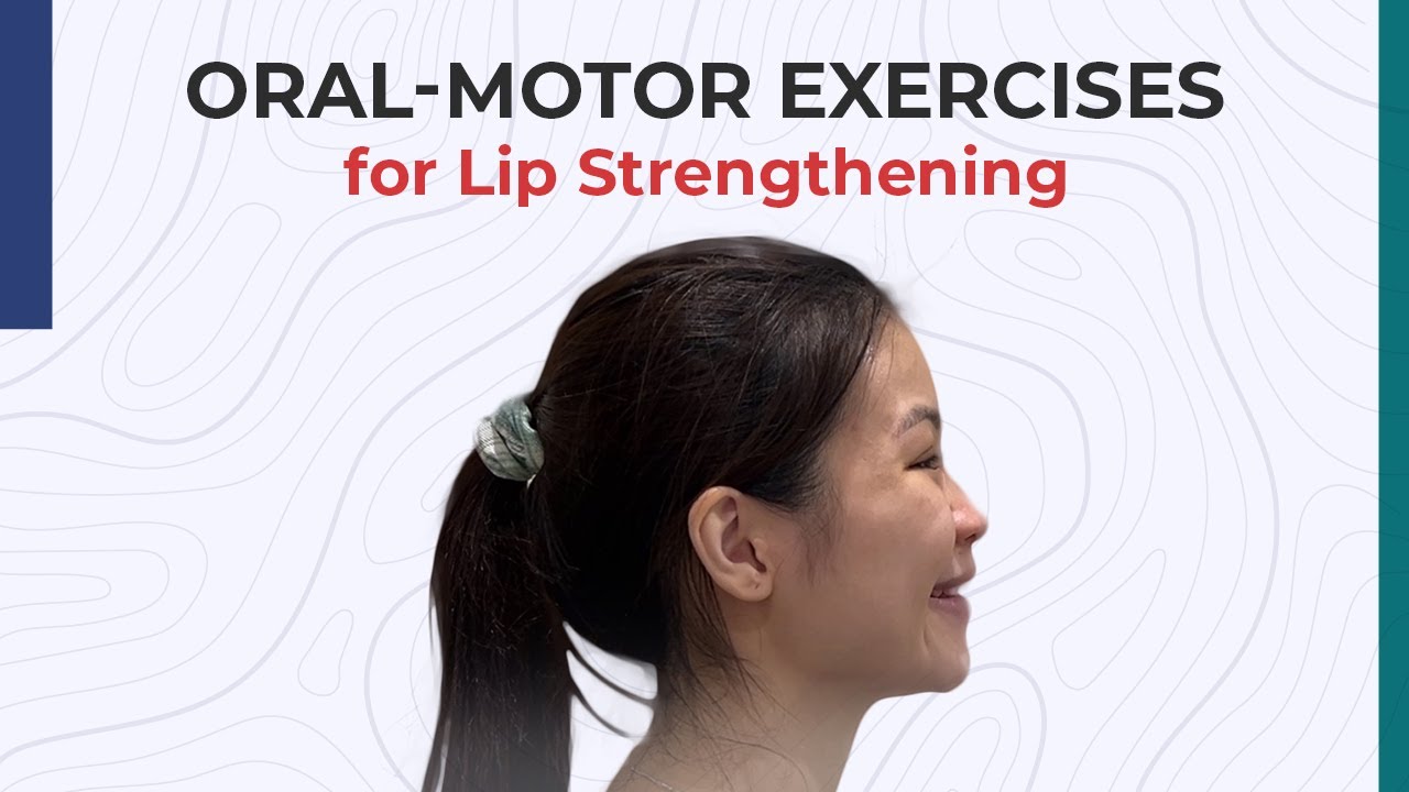Oral-motor Exercises for Lip Strengthening